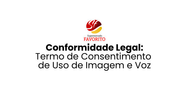 Conformidade Legal: Termo de Consentimento de Uso de Imagem e Voz